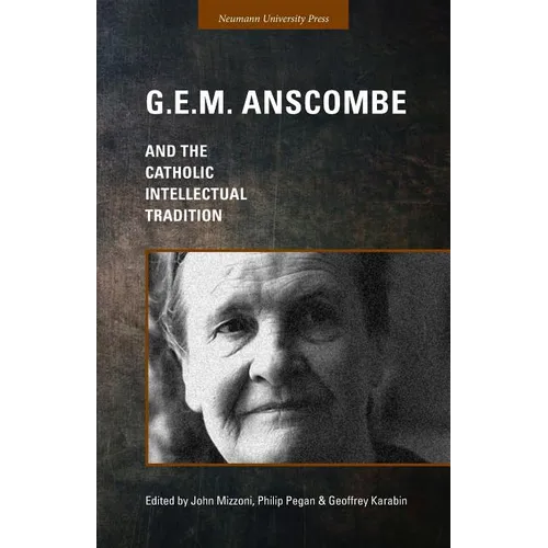 G.E.M. Anscombe and the Catholic Intellectual Tradition - Paperback