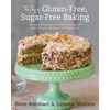 The Joy of Gluten-Free, Sugar-Free Baking: 80 Low-Carb Recipes That Offer Solutions for Celiac Disease, Diabetes, and Weight Loss - Hardcover