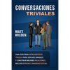 Conversaciones Triviales: Una Guía para Introvertidos Tímidos para Ser Más Amables y Construir Mejores Relaciones, Incluso si Padece Ansiedad Social - Paperback