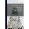 The Spiritual Letters Of Archbishop Fénelon: Letters To Women - Hardcover
