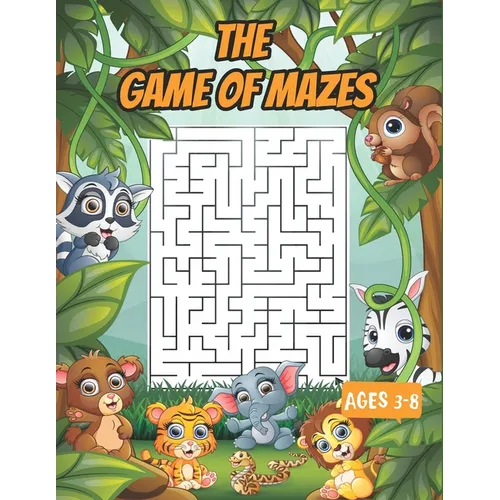 The game of mazes ages 3-8: Amazing Maze Activity Workbook for Children 3-8, Mazes for Kids 4-6, 6-8, Maze Puzzle Book, Maze Games, Activity Book for - Paperback