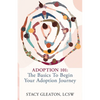 Adoption 101: The Basics to Begin Your Adoption Journey - Paperback