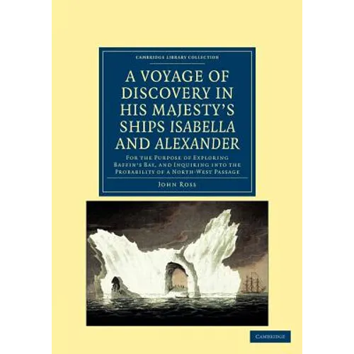 A Voyage of Discovery, Made Under the Orders of the Admiralty, in His Majesty's Ships Isabella and Alexander: For the Purpose of Exploring Baffin's - Paperback
