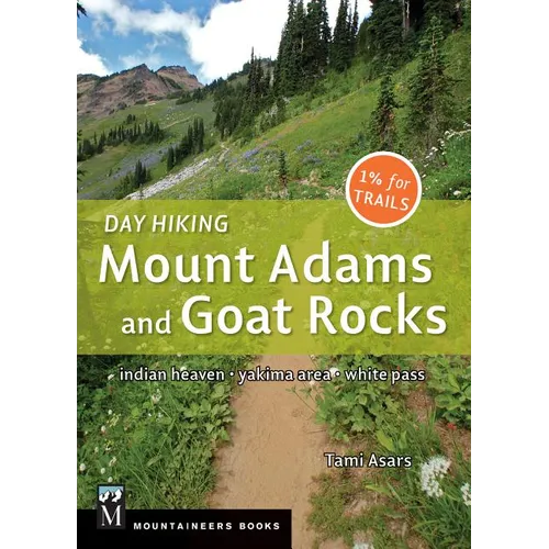 Day Hiking Mount Adams & Goat Rocks Wilderness: Indian Heaven * Yakima Area * White Pass (Day Hiking Series) - Paperback