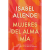 Mujeres del Alma Mía / The Soul of a Woman: Sobre El Amor Impaciente, La Vida Larga Y Las Brujas Buenas - Hardcover
