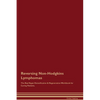 Reversing Non-Hodgkins Lymphomas The Raw Vegan Detoxification & Regeneration Workbook for Curing Patients. - Paperback