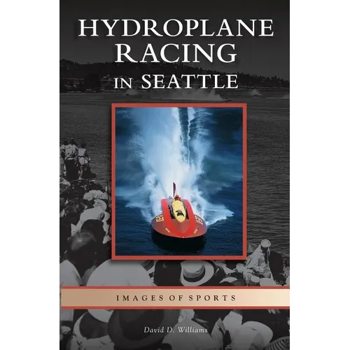 Hydroplane Racing in Seattle - Hardcover
