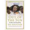Out of the Sun: On Race and Storytelling - Hardcover