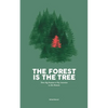 The Forest is the Tree: Three Big Reasons to Pay Attention to this Moment - Paperback