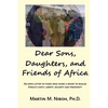 Dear Sons, Daughters, and Friends of Africa: An Open Letter to Those Who Share a Desire to Realize Africa's Unity, Liberty, Security and Prosperity - Paperback
