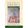 The Way of Hermes: New Translations of the Corpus Hermeticum and the Definitions of Hermes Trismegistus to Asclepius - Paperback