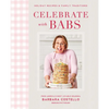 Celebrate with Babs: Holiday Recipes & Family Traditions - Hardcover