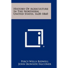 History Of Agriculture In The Northern United States, 1620-1860 - Paperback