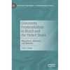 Grassroots Pentecostalism in Brazil and the United States: Migrations, Missions, and Mobility - Hardcover
