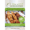 The Art of Caribbean Baking Cookbook: A Recipe Collection of Local Caribbean Bread, Cakes, Desserts and More - Paperback