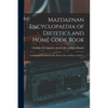 Mazdaznan Encyclopaedia of Dietetics and Home Cook Book; Cooked and Uncooked Foods, What to eat and how to eat it .. - Paperback