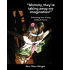 "Mommy, They're Taking Away My Imagination!": Educating Your Young Child at Home - Paperback