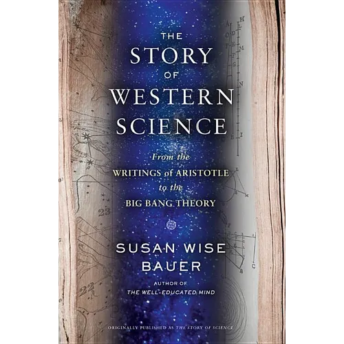 The Story of Western Science: From the Writings of Aristotle to the Big Bang Theory - Hardcover