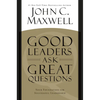 Good Leaders Ask Great Questions: Your Foundation for Successful Leadership - Paperback