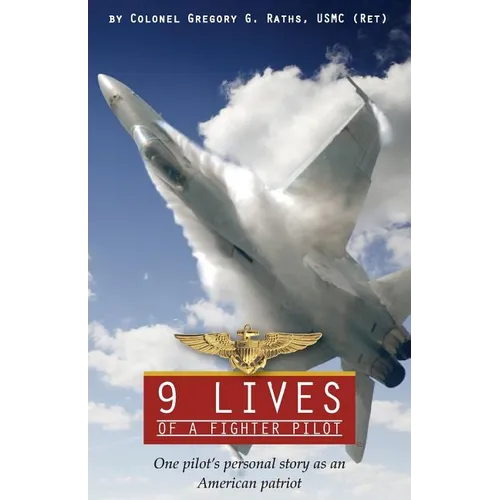 9 Lives of a Fighter Pilot: One Pilot's Personal Story as an American Patriot - Paperback