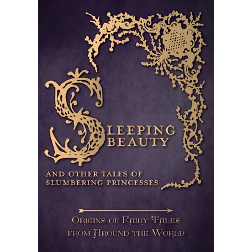 Sleeping Beauty - And Other Tales of Slumbering Princesses (Origins of Fairy Tales from Around the World) - Paperback