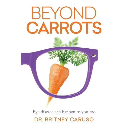 Beyond Carrots: Eye disease can happen to you too - Paperback