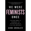 We Were Feminists Once: From Riot Grrrl to Covergirl(r), the Buying and Selling of a Political Movement - Paperback