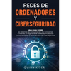 Redes de ordenadores y ciberseguridad: Una guía sobre los sistemas de comunicación, las conexiones a Internet, la seguridad de las redes, protección c - Paperback