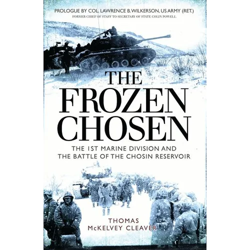 The Frozen Chosen: The 1st Marine Division and the Battle of the Chosin Reservoir - Paperback