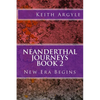 Neanderthal Journeys Book 2: New Era Begins - Paperback