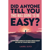 Did Anyone Tell You This Was Going to Be Easy? - Paperback
