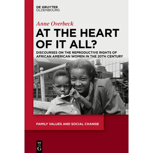 At the Heart of It All?: Discourses on the Reproductive Rights of African American Women in the 20th Century - Hardcover