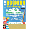 Learn Bosnian While Having Fun! - For Adults: EASY TO ADVANCED - STUDY 100 ESSENTIAL THEMATICS WITH WORD SEARCH PUZZLES - VOL.1 - Uncover How to Impro - Paperback