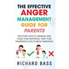 The Effective Anger Management Guide for Parents - Hardcover