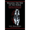 Walking the Way of the Horse: Exploring the Power of the Horse-Human Relationship - Paperback