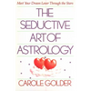 The Seductive Art of Astrology: Meet Your Dream Lover Through the Stars - Paperback