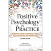 Positive Psychology in Practice: Promoting Human Flourishing in Work, Health, Education, and Everyday Life - Hardcover