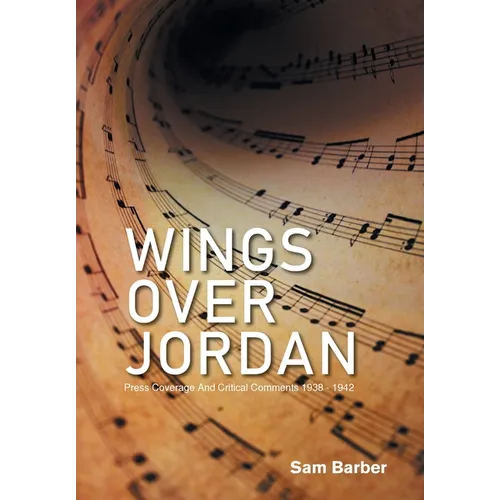 Wings over Jordan: Press Coverage and Critical Comments 1938 - 1942 - Hardcover