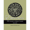 Erin's Sons: Irish Arrivals in Atlantic Canada, 1761-1853 - Paperback