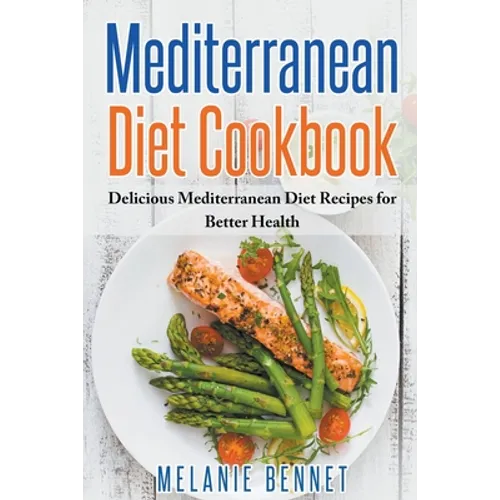 Mediterranean Diet Cookbook: Delicious Mediterranean Diet Recipes for Better Health - Paperback
