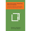 Architectural Drawing and Lettering: A Manual of Practical Instruction in the Art of Drafting and Lettering for Architectural Purposes (1907) - Hardcover