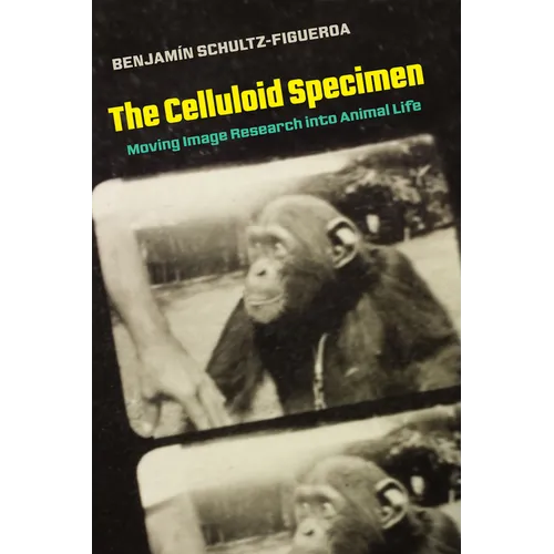 The Celluloid Specimen: Moving Image Research Into Animal Life - Paperback