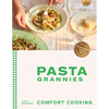 Pasta Grannies: Comfort Cooking: Traditional Family Recipes from Italy's Best Home Cooks - Hardcover