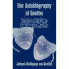 The Autobiography of Goethe: Truth and Fiction: Relating to My Life - Paperback