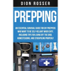Prepping: An Essential Survival Guide for DIY Preppers Who Want to Be Self-Reliant When SHTF, Including Tips for Living Off the Grid, Homesteading, an - Hardcover