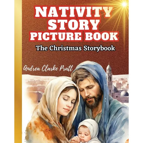 Nativity Story Picture Book: The Christmas Storybook (The True Meaning of the Holiday, The BIrth of Jesus Christ) - Paperback