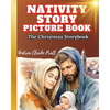 Nativity Story Picture Book: The Christmas Storybook (The True Meaning of the Holiday, The BIrth of Jesus Christ) - Paperback