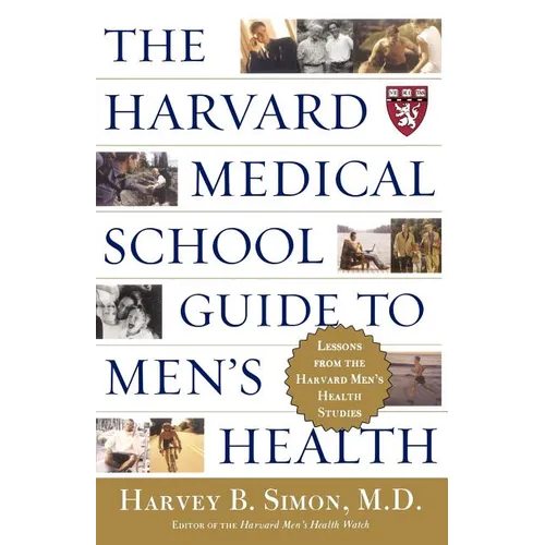 The Harvard Medical School Guide to Men's Health: Lessons from the Harvard Men's Health Studies - Paperback