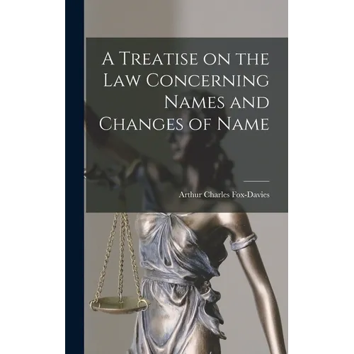 A Treatise on the Law Concerning Names and Changes of Name - Hardcover