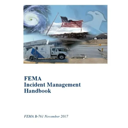 FEMA Incident Management Handbook: FEMA B-761 November 2017 - Paperback